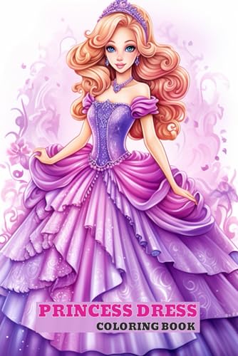 PRINCESS DRESS COLORING BOOK: Majestic Ball Gowns, Cute A-line Dresses, Elegant Evening Attire von Independently published